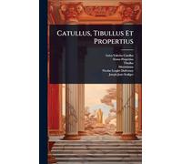 Catullus, Tibullus Et Propertius