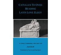 Catullus to Ovid: Reading Latin Love Elegy (BCPaperbacks)