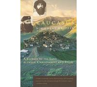 Caucasus - A Journey to the Land Between Christianity and Islam