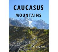 Caucasus Mountains: A Beautiful Visual Journey for Travel and Photography Lovers
