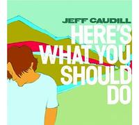 Caudill, Jeff - Here's What You Should Do