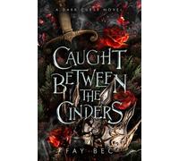 Caught Between The Cinders: A Dark Curse Novel (The Dark Curse Series)