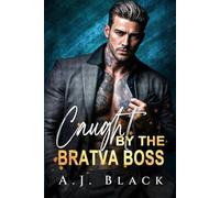 Caught by the Bratva Boss: An Age gap Dark Single Daddy Forced Companion Billionaire Office Romance (Guilty Claims)