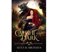 Caught By The Dark: A werewolf monster romance (Monsters In Moonlight)