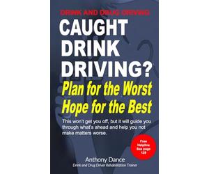 Caught Drink Driving - Plan for the worst, hope for the best: This won't get you off but it will help you through what's ahead