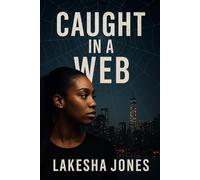 Caught in a Web: She trusted the wrong one.Now she's fighting to save herself.