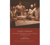 Caught In-Between : Intermediality in Contemporary Eastern European and Russian Cinema