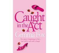 CAUGHT IN THE ACT: A Feel-Good Romance About the Danger of Meeting Your First Love Again
