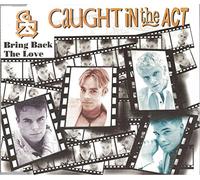 Caught in the Act - Bring Back the Love