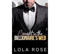 Caught in the Billionaire's Web: Billionaire bad boy