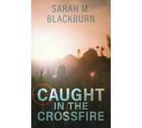 Caught in the Crossfire: A Christian romantic suspense
