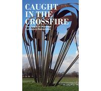 Caught in the Crossfire: The Dutch in Wartime, Survivors Remember