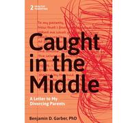 Caught in the Middle: A Letter to My Divorced Parents: 2 (Healthy Parenting, 2)