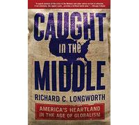 Caught in the Middle: America's Heartland in the Age of Globalism