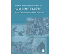 Caught in the Middle: Neutrals, Neutrality and the First World War: 03 (War, Conflict and Genocide Studies)