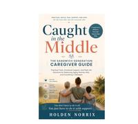 Caught In The Middle: The Sandwich Generation Caregiver Guide