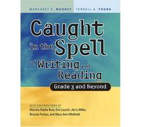 Caught in the Spell of Writing And Reading: Grade 3 And Beyond