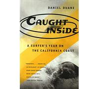 Caught inside: a Surfer's Year on the California Coast