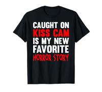 Caught on kiss cam is My New Favorite Horror Story T-Shirt