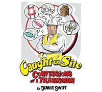 Caught on Site: Confessions from the Trade