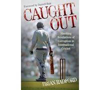 Caught Out: Shocking Revelations of Corruption in International Cricket