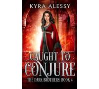 Caught to Conjure: A Reverse Harem Enemies to Lovers Dark Romance (The Dark Brothers Book 4)