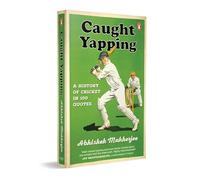 Caught Yapping: A History of Cricket in 100 Quotes