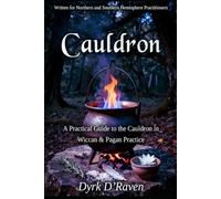 Cauldron: A Practical Guide to the Cauldron in Wiccan & Pagan Practice (The Witch's Altar Collection)