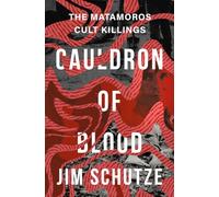 Cauldron of Blood: The Matamoros Cult Killings