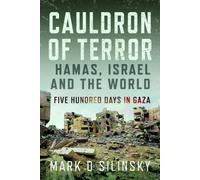 Cauldron of Terror - Hamas, Israel, and the World : Five Hundred Days in Gaza