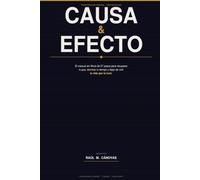 CAUSA & EFECTO: El manual sin filtros de 27 pasos para recuperar tu paz, dominar tu tiempo y dejar de vivir la vida que te tocó.