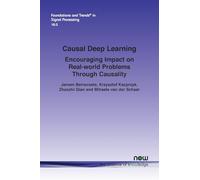 Causal Deep Learning: Encouraging Impact on Real-world Problems Through Causality (Foundations and Trends® in Signal Processing)