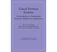 Causal Fermion Systems : An Introduction to Fundamental Structures, Methods and Applications