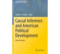 Causal Inference and American Political Development: New Frontiers (Studies in Public Choice)
