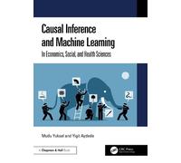 Causal Inference and Machine Learning: In Economics, Social, and Health Sciences