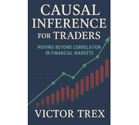 Causal Inference for Traders: Moving Beyond Correlation in Financial Markets