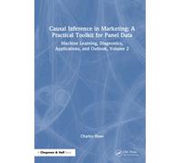 Causal Inference in Marketing: A Practical Toolkit for Panel Data: Machine Learning, Diagnostics, Applications, and Outlook, Volume 2