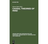 Causal Theories of Mind: Action, Knowledge, Memory, Perception and Reference (Grundlagen der Kommunikation und Kognition/Foundations of Communication and Cognition)