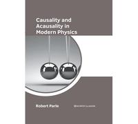 Causality and Acausality in Modern Physics