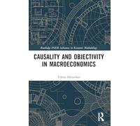 Causality and Objectivity in Macroeconomics (Routledge INEM Advances in Economic Methodology)