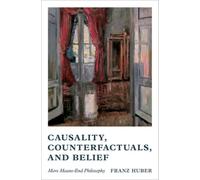 Causality, Counterfactuals, and Belief : More Means-End Philosophy