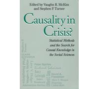 Causality In Crisis?: Statistical Methods & Search for Causal Knowledge in Social Sciences: 4 (Studies in Science and the Humanities from the Reilly Center for Science, Technology, and Values)