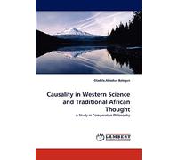 Causality in Western Science and Traditional African Thought: A Study in Comparative Philosophy