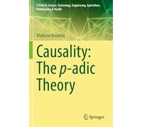Causality: The p-adic Theory (STEAM-H: Science, Technology, Engineering, Agriculture, Mathematics & Health)