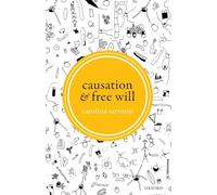 Causation and Free Will – Oxford University Press
