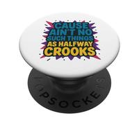 'Cause Ain't No Such Things As Halfway Crooks PopSockets Adhesive PopGrip