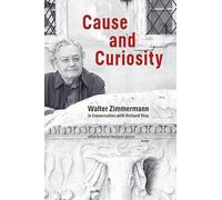 Cause and Curiosity: Walter Zimmermann in Conversation with Richard Toop
