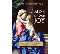 Cause of Our Joy: Walking Day by Day with Our Lady