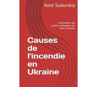 Causes de l'incendie en Ukraine: confrontation des systèmes biologiques des élites mondiales