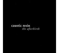 Caustic Resin - The Afterbirth